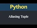 Aliasing Tuple in Python Hindi