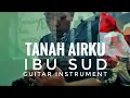 Download Lagu TANAH AIRKU - IBU SUD (GUITAR INSTRUMENT)