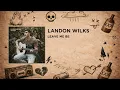 Landon Wilks - Leave Me Be