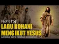 Download Lagu Nonstop Lagu Rohani Mengikut Yesus Keputusanku || Lagu Rohani Kristen Paling Menyentuh Hati