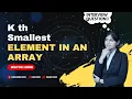 FAANG Interview Series Finding of Kth Smallest Element