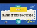 GRADE 10 Names of ionic compounds