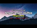 Download Lagu Lirik Lagu Batak ANGAN-ANGAN JAULTOP -TORGABE TRIO |  Lirik yang agak Lawak dengan Makna yang Dalam