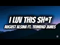 August Alsina -  I Luv This Shit Ft. Trinidad James (Lyrics) 