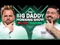 Live Trading Futures - The Big Daddy Morning Show