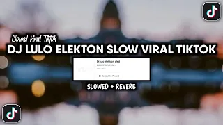 dj lulo elektron x bang jali slow viral tiktok yang kalian cari slowed reverb 