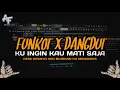Download Lagu FUNKOT DANGDUT KUINGIN KAU MATI SAJA SOULJAH REMIX FULLBASS BY ADIFVNKYREMIX