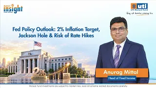 Fed policy outlook: 2% Inflation target, Jackson Hole & risk of rate hikes | Market Insight