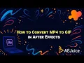 How to Convert MP4 to GIF in After Effects - AEJuice Tutorials