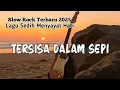 Lagu Tersisa Dalam Sepi | Slow Rock Malaysia | Lagu Sedih Menyayat Hati | #music #slowrock #liriklagu 