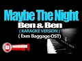 MAYBE THE NIGHT - Ben&Ben (KARAOKE VERSION) (Exe's Baggage OST)