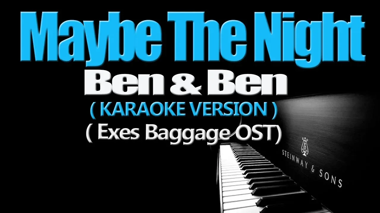 MAYBE THE NIGHT - Ben&Ben (KARAOKE VERSION) (Exe's Baggage OST)