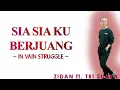 Download Lagu Sia Sia Ku Berjuang - Zidan ft Tri Suaka (Color coded Lyrics Indo|Eng)