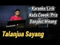 Download Lagu TALANJUA SAYANG ( Dangdut Minang ) - Karaoke/Lirik Nada PRIA MP3