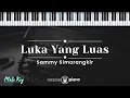 Download Lagu Luka Yang Luas - Sammy Simorangkir (KARAOKE PIANO - MALE KEY)