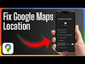How To Fix Location Not Updating in Google Maps Step-by-Step Guide