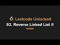 92 Reverse Linked List II Leetcode Unlocked - Python