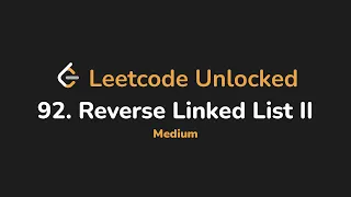 92 Reverse Linked List II Leetcode Unlocked - Python