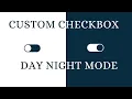Custom Checkbox with HTML CSS Day Night Mode No JS Effects