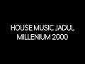 Lagu House Music Jadul Millenium 2000