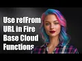 How to Use refFromURL in Firebase Cloud Functions A Step-by-Step Guide