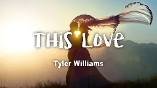 tyler brown williams this love lyrics 