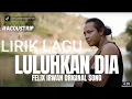 Download Lagu LIRIK LAGU - LULUHKAN DIA (FELIX IRWAN ORIGINAL SONG)
