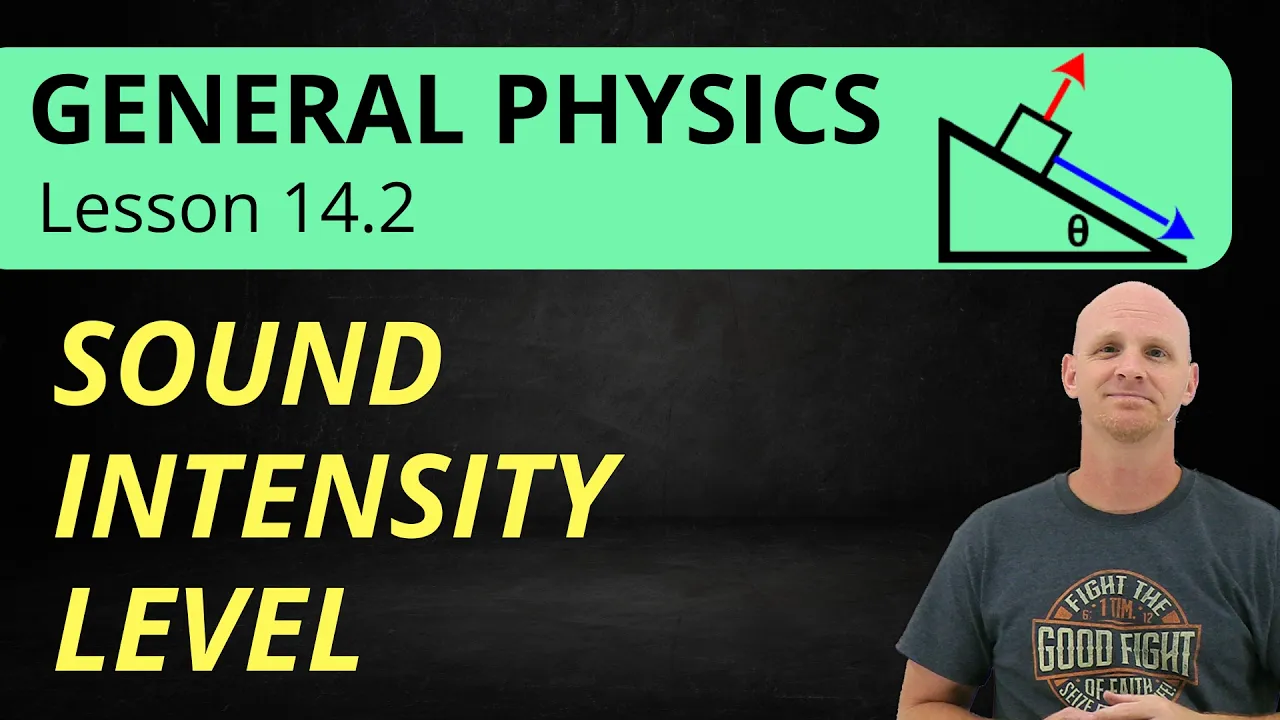 14.2 Sound Intensity Level | General Physics