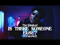 Lagu The Weeknd - Is There Someone Else? (Extended)