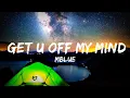 Download Lagu MBlue - Get U Off My Mind (Lyrics)  | 25mins Lyrics - Chill with me
