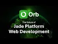 Introducing Orb The Future of Jade Web Development