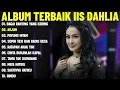 BAGAI RANTING YANG KERING - IIS DAHLIA FULL ALBUM TERBAIK (LIRIK VIDEO) ARJUN - DANGDUT LAWAS 2025