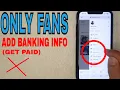 How To Add Banking Information And Verify Only Fans