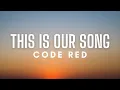Download Lagu Code Red - This Is Our Song (Lyrics)