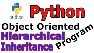 Hierarchical Inheritance In Python Object Oriented Programming