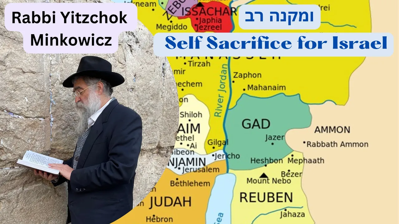 Self Sacrifice for Israel ומקנה רב הי' לבני ראובן ולבני גד Kabbalah class: Rabbi Yitzchok Minkowicz