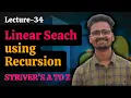 L34 - Linear Search Using Recursion Striver s AtoZ Sheet using Python Saurabh