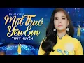 Download Lagu Một Thuở Yêu Em - Thúy Huyền | Khúc Nhạc Tình Lay Động Trái Tim Đang Ngủ Yên