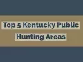 Top 5 Kentucky Public Hunting Area
