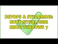 DevOps SysAdmins Ruby issue Windows 7