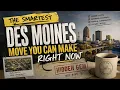 Why Des Moines Iowa Might Be the Smartest Move You Can Make Right Now