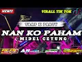 Download Lagu DJ NAN KO PAHAM TRAP X PARTY MIDEL CETUZZ VIRAL TIK TOK