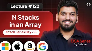 Lecture 122: N Stacks in an Array || Stack Series Day-18