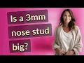 Is a 3mm nose stud big