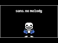 Download Lagu sans. no melody