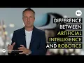 What is the difference between artificial intelligence and robotics