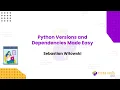 Talk Python Versions and Dependencies Made Easy - Sebastian Witowski