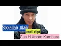 Download Lagu Shollallah ,Alaik # Vocl Cipt Gus H Anom