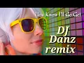 Lagu 🎧 DJ Danz remix | You Know I'll Go Get # djdanzremix