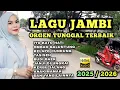 Download Lagu LAGU JAMBI ORGEN TUNGGAL TERBAIK 2025 / 2026
